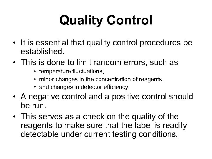 Quality Control • It is essential that quality control procedures be established. • This