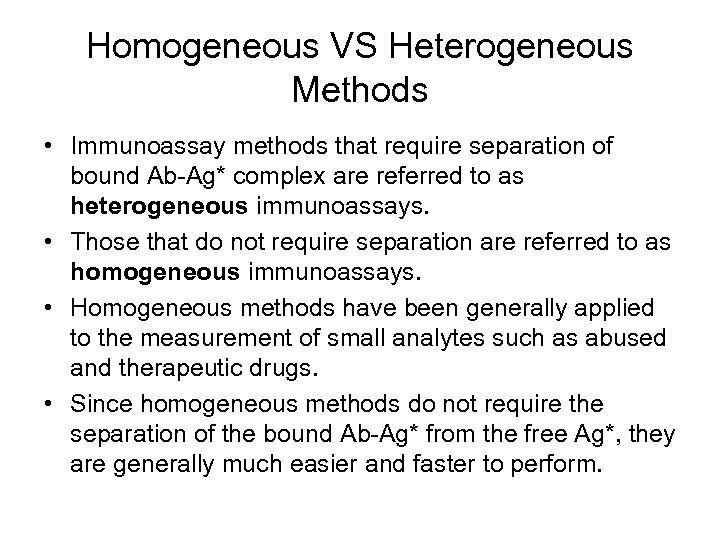 Homogeneous VS Heterogeneous Methods • Immunoassay methods that require separation of bound Ab-Ag* complex