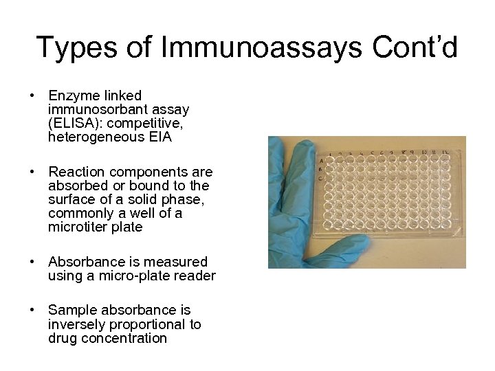 Types of Immunoassays Cont’d • Enzyme linked immunosorbant assay (ELISA): competitive, heterogeneous EIA •