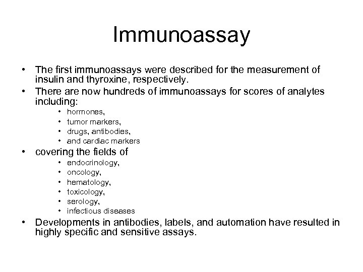 Immunoassay • The first immunoassays were described for the measurement of insulin and thyroxine,