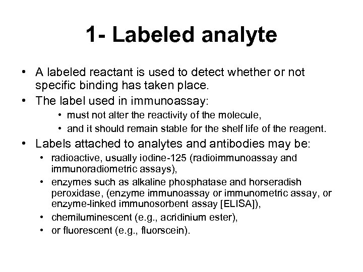 1 - Labeled analyte • A labeled reactant is used to detect whether or