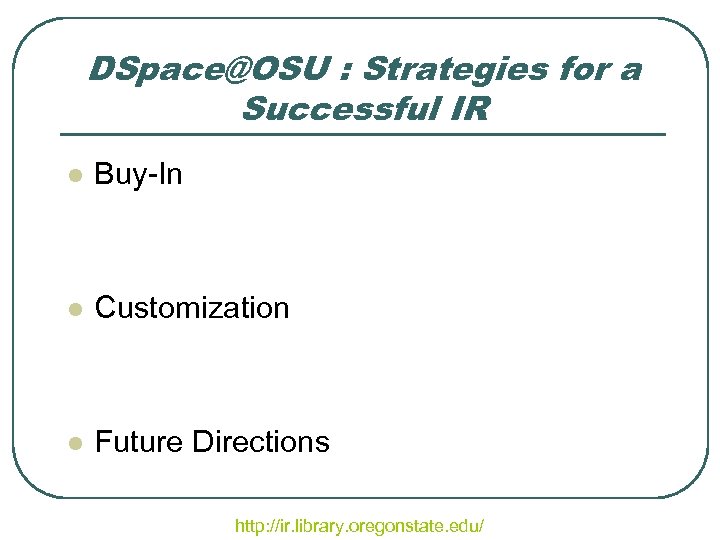 DSpace@OSU : Strategies for a Successful IR l Buy-In l Customization l Future Directions