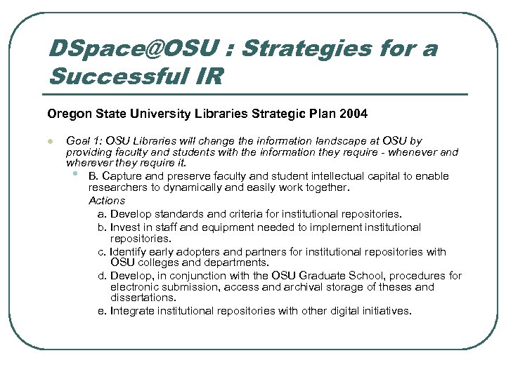 DSpace@OSU : Strategies for a Successful IR Oregon State University Libraries Strategic Plan 2004