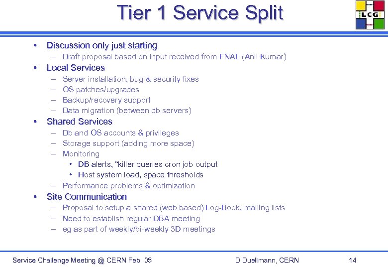 Tier 1 Service Split • Discussion only just starting – Draft proposal based on