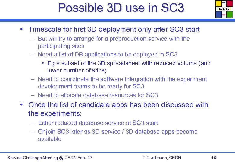 Possible 3 D use in SC 3 • Timescale for first 3 D deployment