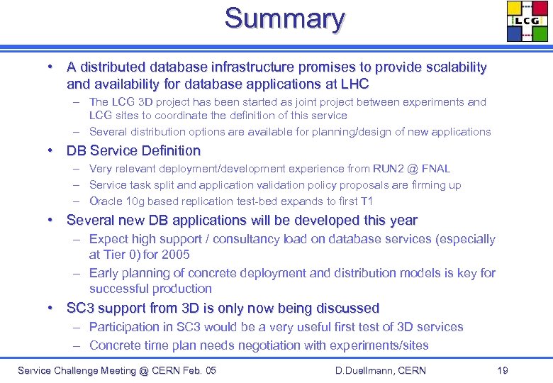Summary • A distributed database infrastructure promises to provide scalability and availability for database