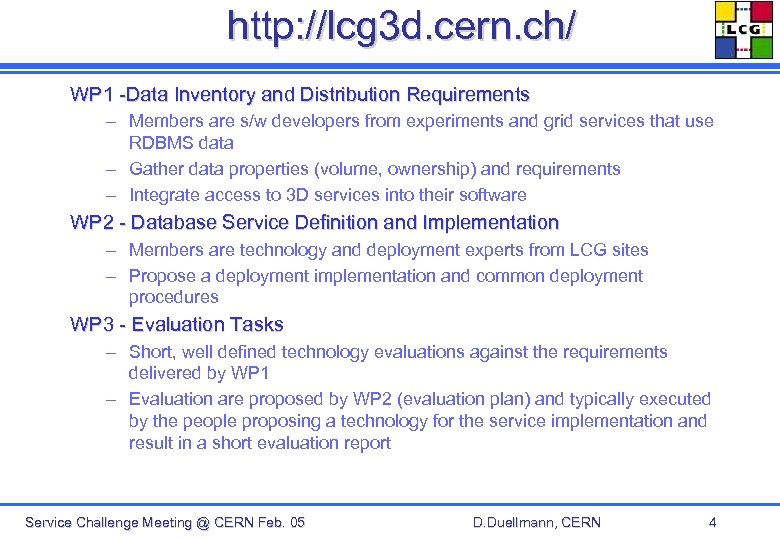 http: //lcg 3 d. cern. ch/ WP 1 -Data Inventory and Distribution Requirements –
