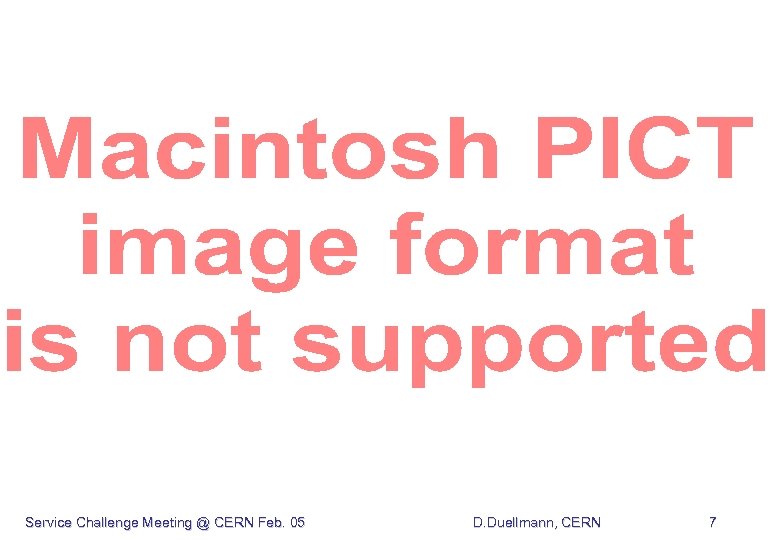 Service Challenge Meeting @ CERN Feb. 05 D. Duellmann, CERN 7 