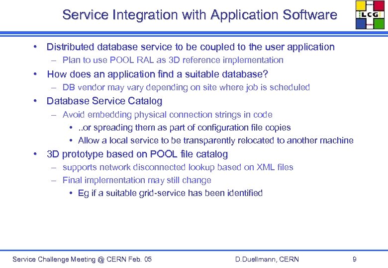 Service Integration with Application Software • Distributed database service to be coupled to the