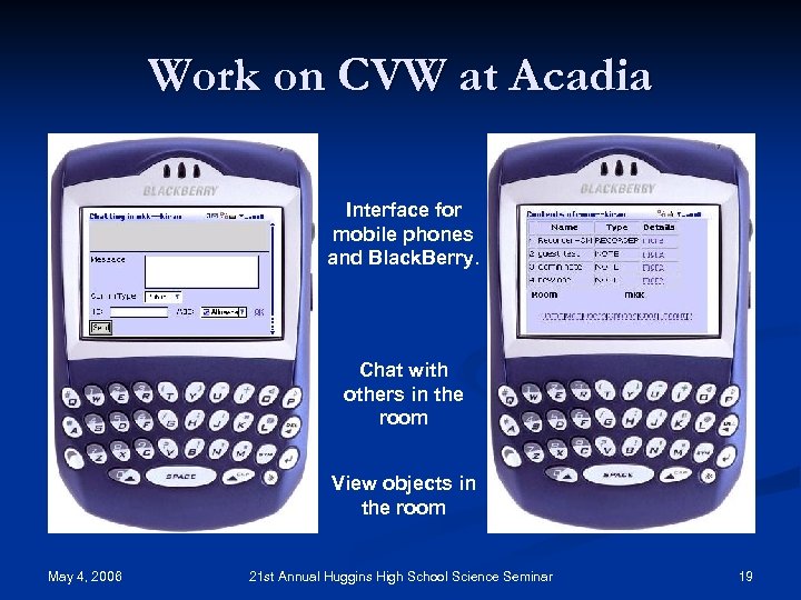 Work on CVW at Acadia Interface for mobile phones and Black. Berry. Chat with