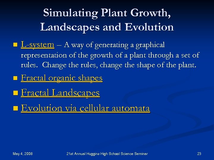 Simulating Plant Growth, Landscapes and Evolution n L-system – A way of generating a
