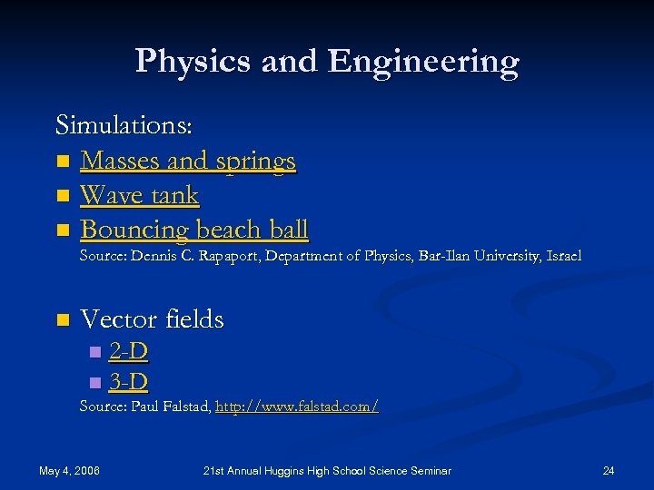 Physics and Engineering Simulations: n Masses and springs n Wave tank n Bouncing beach