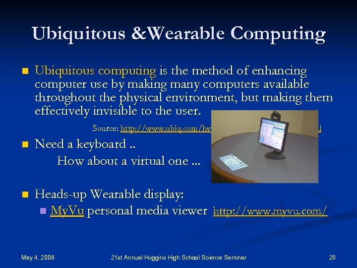 Ubiquitous &Wearable Computing n Ubiquitous computing is the method of enhancing computer use by