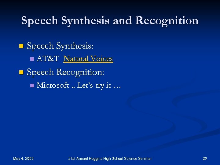 Speech Synthesis and Recognition n Speech Synthesis: n n AT&T Natural Voices Speech Recognition: