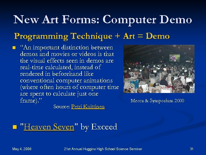New Art Forms: Computer Demo Programming Technique + Art = Demo n “An important