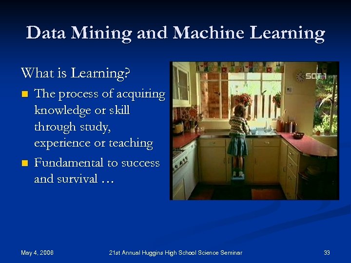 Data Mining and Machine Learning What is Learning? n n The process of acquiring