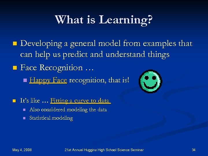 What is Learning? Developing a general model from examples that can help us predict