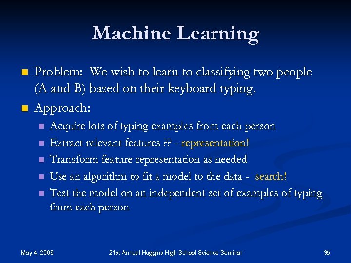 Machine Learning n n Problem: We wish to learn to classifying two people (A