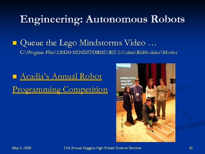Engineering: Autonomous Robots n Queue the Lego Mindstorms Video … C: Program FilesLEGO MINDSTORMSRIS