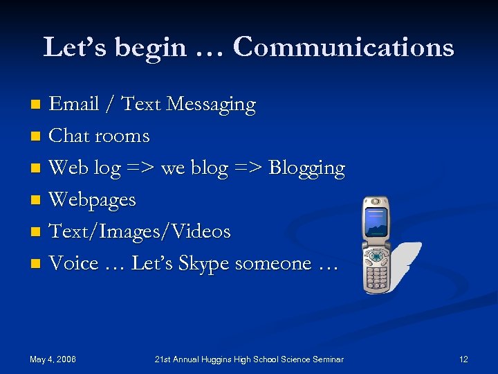 Let’s begin … Communications Email / Text Messaging n Chat rooms n Web log