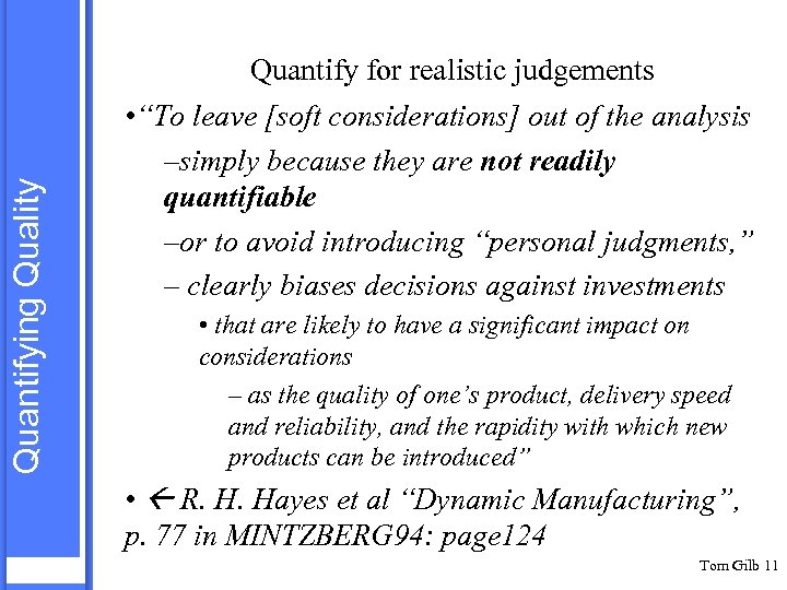 Quantifying Quality Quantify for realistic judgements • “To leave [soft considerations] out of the