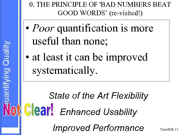 Quantifying Quality 0. THE PRINCIPLE OF 'BAD NUMBERS BEAT GOOD WORDS’ (re-visited!) • Poor