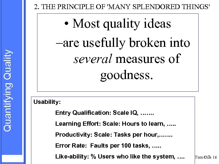 Quantifying Quality 2. THE PRINCIPLE OF 'MANY SPLENDORED THINGS' • Most quality ideas –are