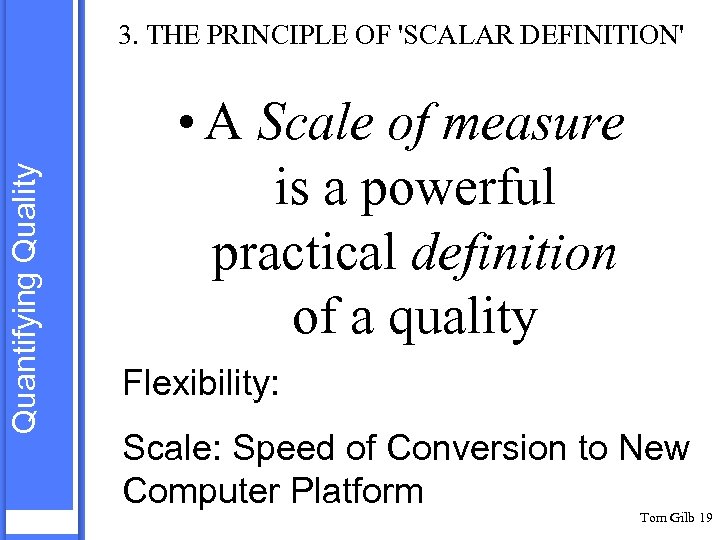 Quantifying Quality 3. THE PRINCIPLE OF 'SCALAR DEFINITION' • A Scale of measure is