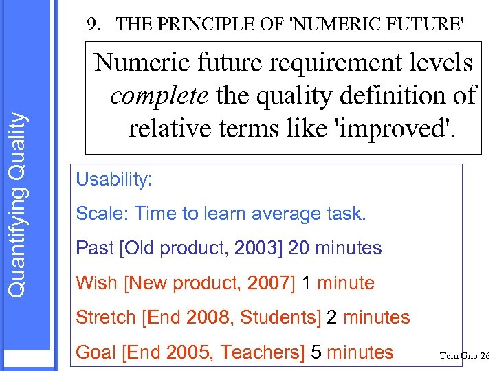 Quantifying Quality 9. THE PRINCIPLE OF 'NUMERIC FUTURE' Numeric future requirement levels complete the