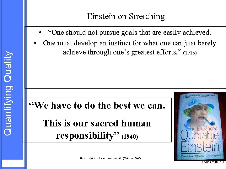 Quantifying Quality Einstein on Stretching • “One should not pursue goals that are easily