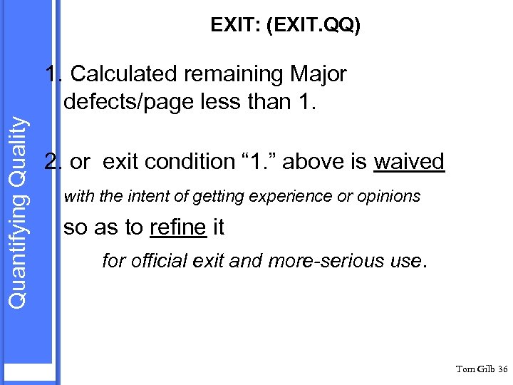 EXIT: (EXIT. QQ) Quantifying Quality 1. Calculated remaining Major defects/page less than 1. 2.