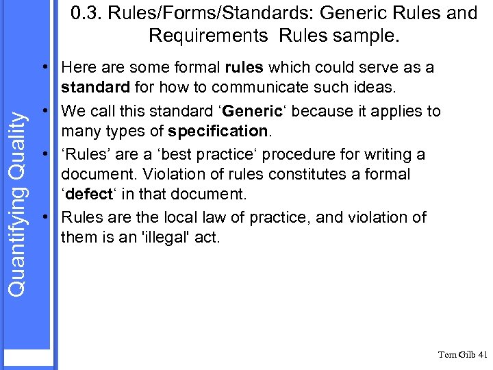 Quantifying Quality 0. 3. Rules/Forms/Standards: Generic Rules and Requirements Rules sample. • Here are