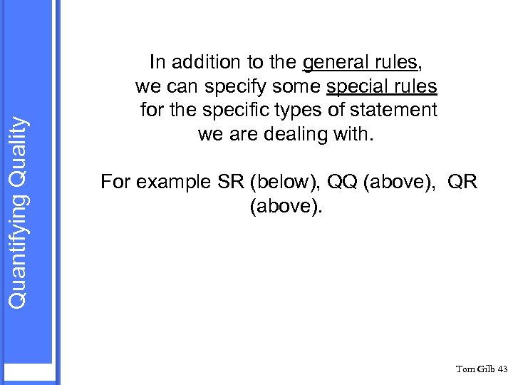 Quantifying Quality In addition to the general rules, we can specify some special rules