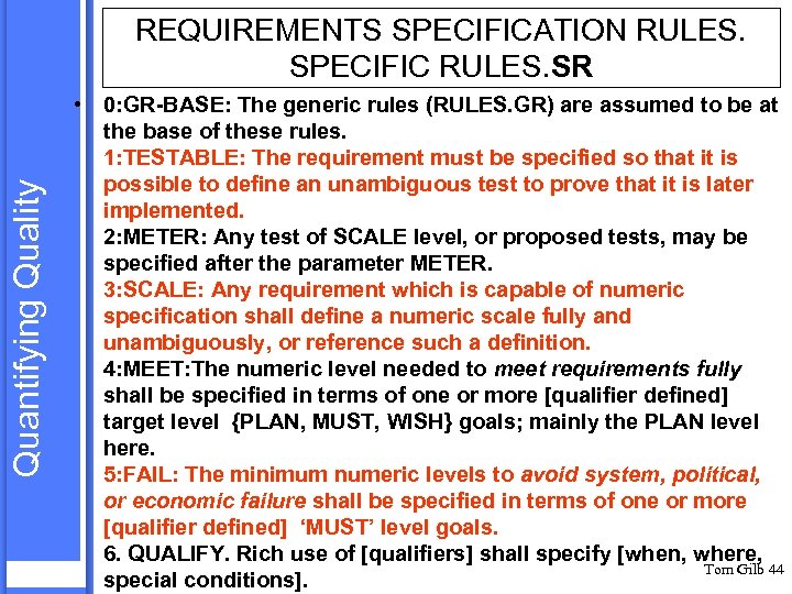 Quantifying Quality REQUIREMENTS SPECIFICATION RULES. SPECIFIC RULES. SR • 0: GR-BASE: The generic rules