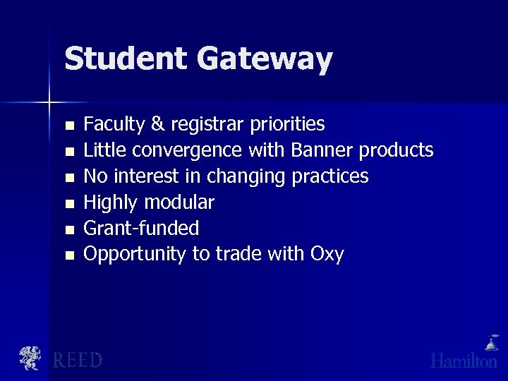 Student Gateway n n n Faculty & registrar priorities Little convergence with Banner products