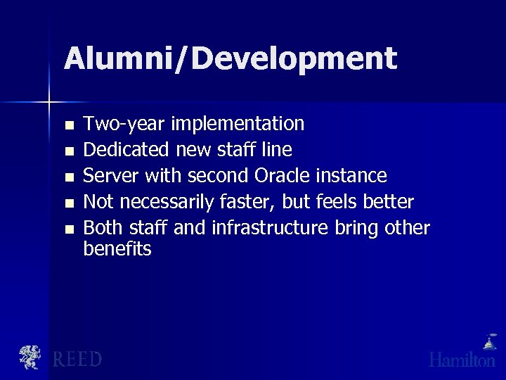 Alumni/Development n n n Two-year implementation Dedicated new staff line Server with second Oracle