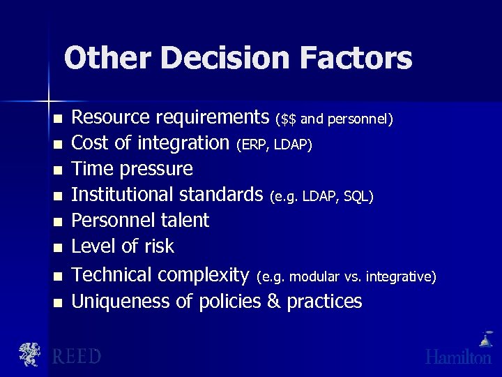 Other Decision Factors n n n n Resource requirements ($$ and personnel) Cost of