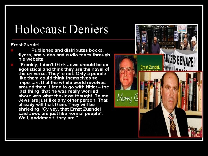 Holocaust Deniers Ernst Zundel n Publishes and distributes books, flyers, and video and audio