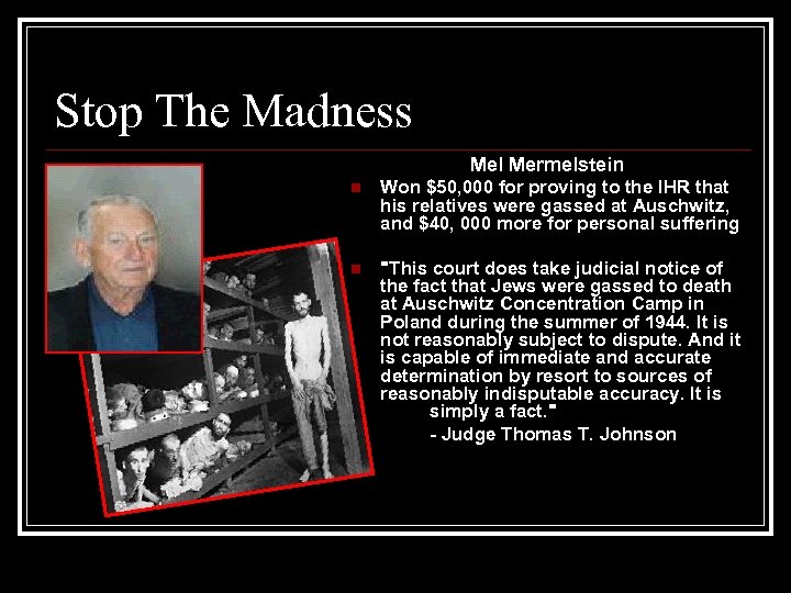Stop The Madness Mel Mermelstein n Won $50, 000 for proving to the IHR