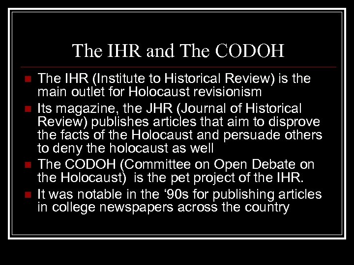 The IHR and The CODOH n n The IHR (Institute to Historical Review) is