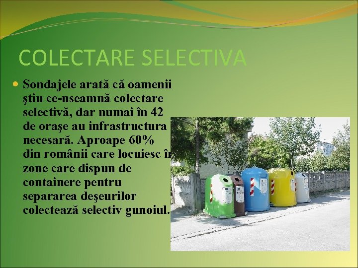 COLECTARE SELECTIVA Sondajele arată că oamenii ştiu ce-nseamnă colectare selectivă, dar numai în 42