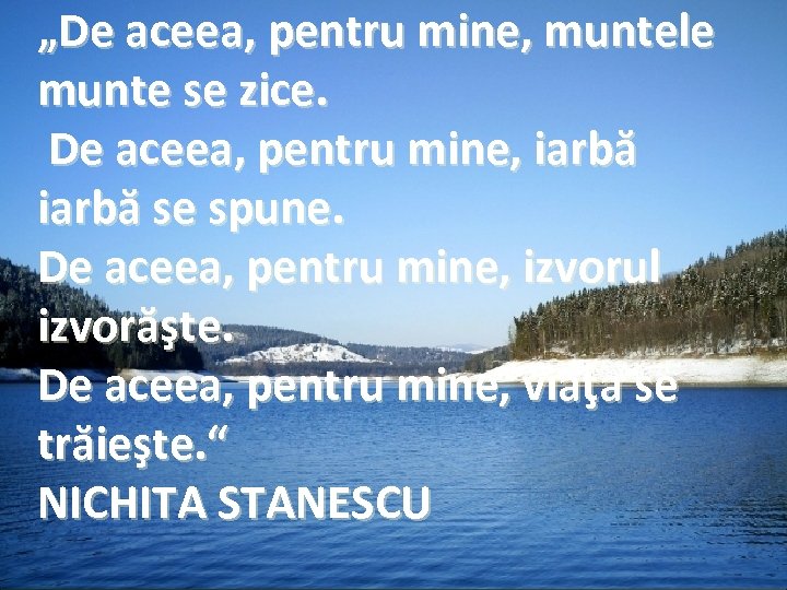 „De aceea, pentru mine, muntele munte se zice. De aceea, pentru mine, iarbă se