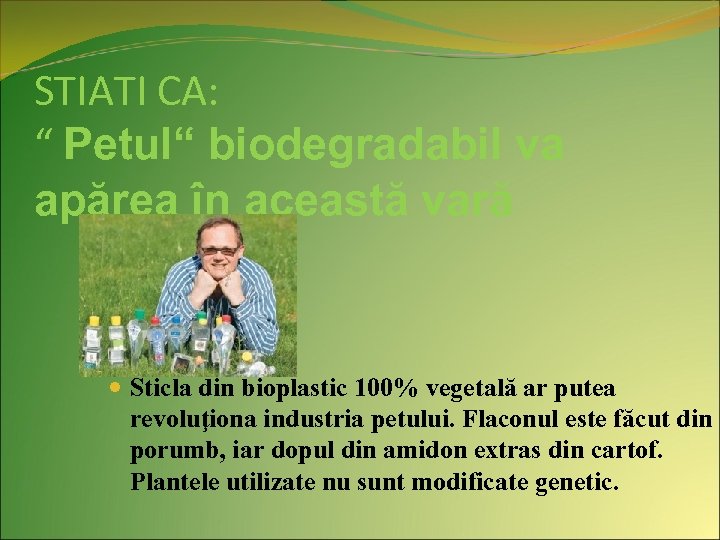 STIATI CA: “ Petul“ biodegradabil va apărea în această vară Sticla din bioplastic 100%