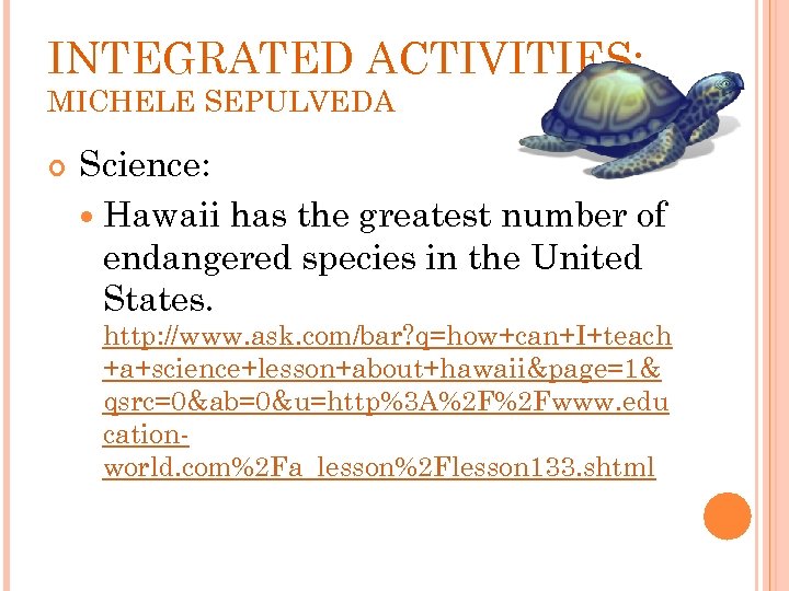 INTEGRATED ACTIVITIES: MICHELE SEPULVEDA Science: Hawaii has the greatest number of endangered species in