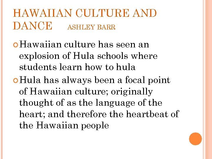 HAWAIIAN CULTURE AND DANCE ASHLEY BARR Hawaiian culture has seen an explosion of Hula