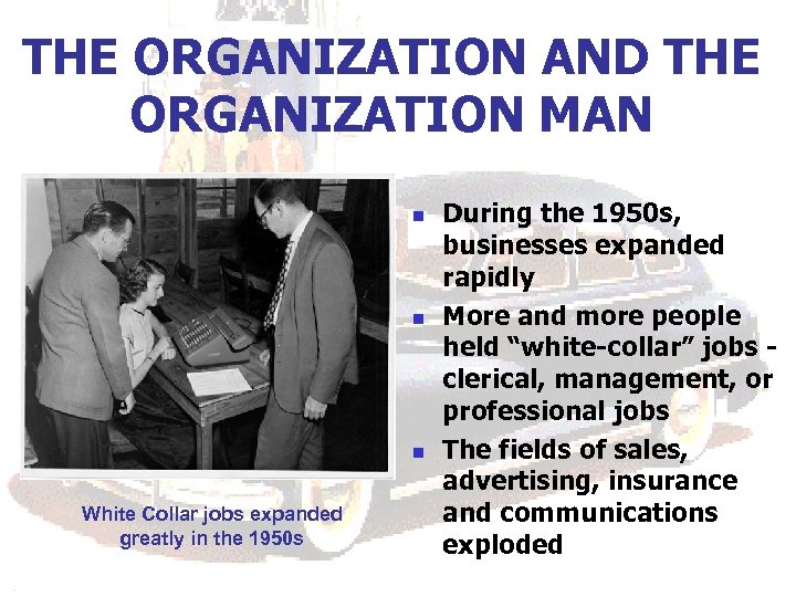 THE ORGANIZATION AND THE ORGANIZATION MAN n n n White Collar jobs expanded greatly