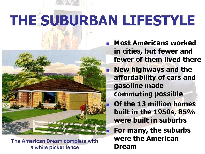 THE SUBURBAN LIFESTYLE n n The American Dream complete with a white picket fence