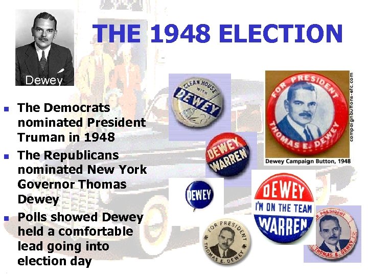 THE 1948 ELECTION Dewey n n n The Democrats nominated President Truman in 1948