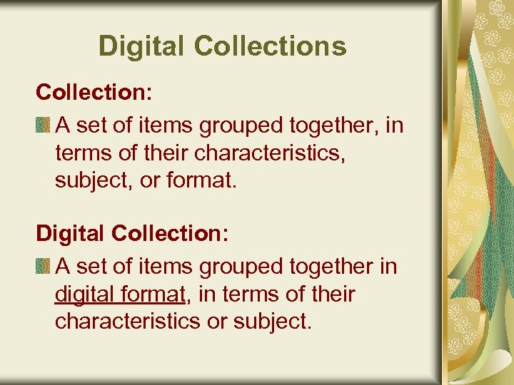 Digital Collections Collection: A set of items grouped together, in terms of their characteristics,