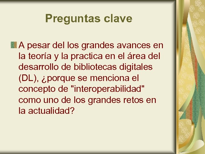Preguntas clave A pesar del los grandes avances en la teoría y la practica